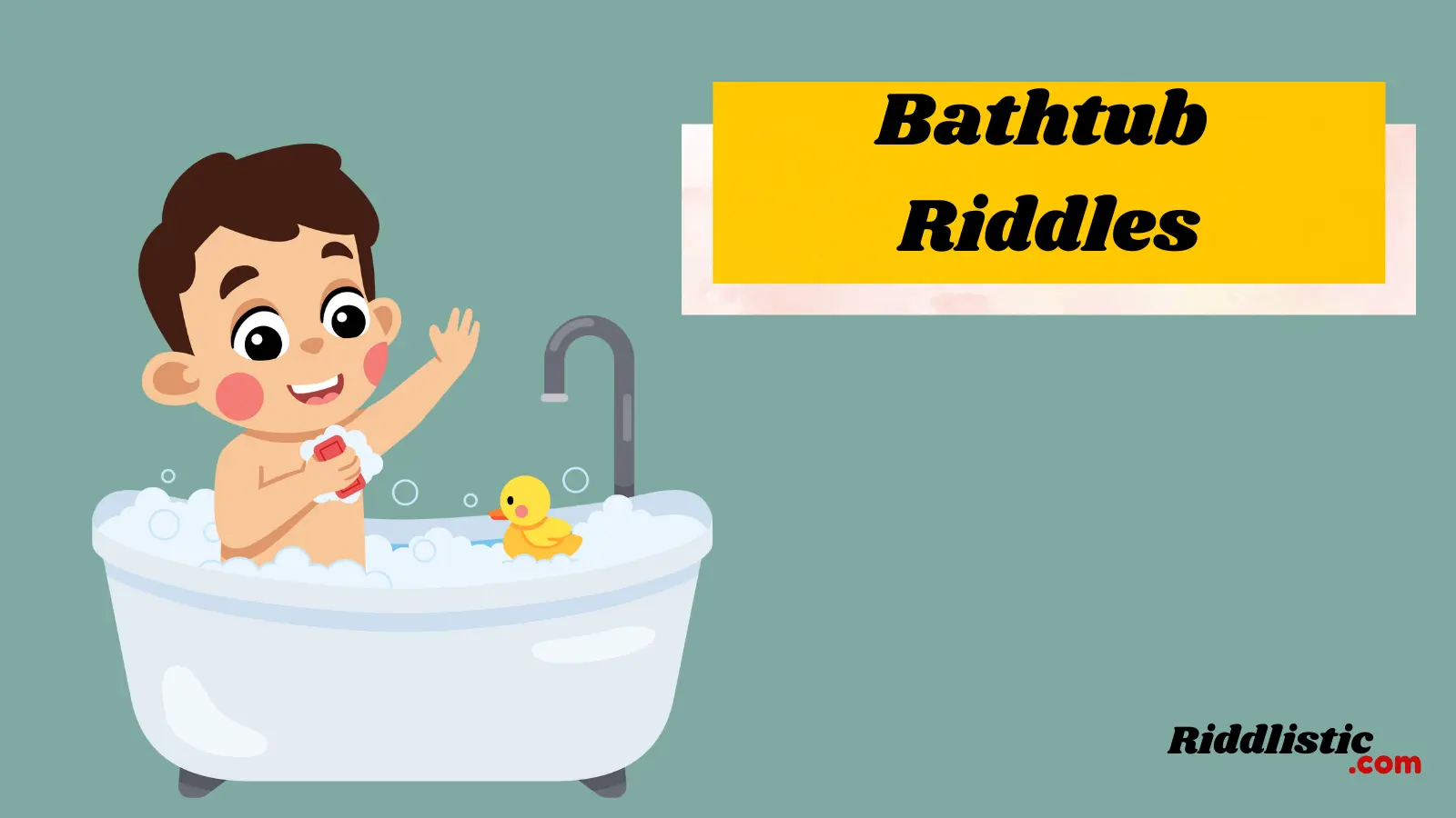 Bathtub Riddles