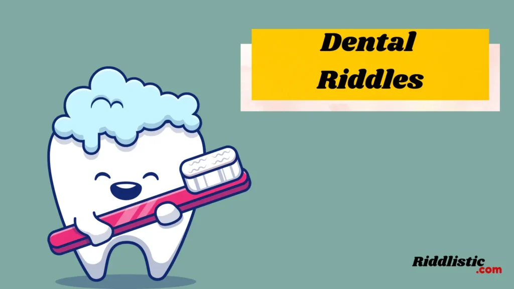 Dental Riddles