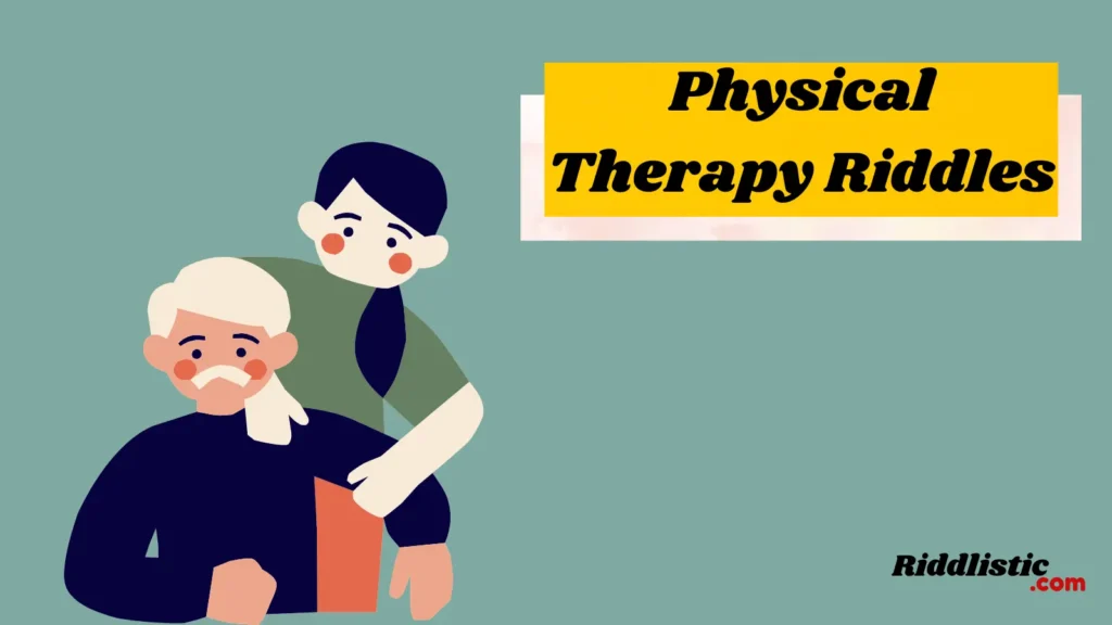 Physical Therapy Riddles