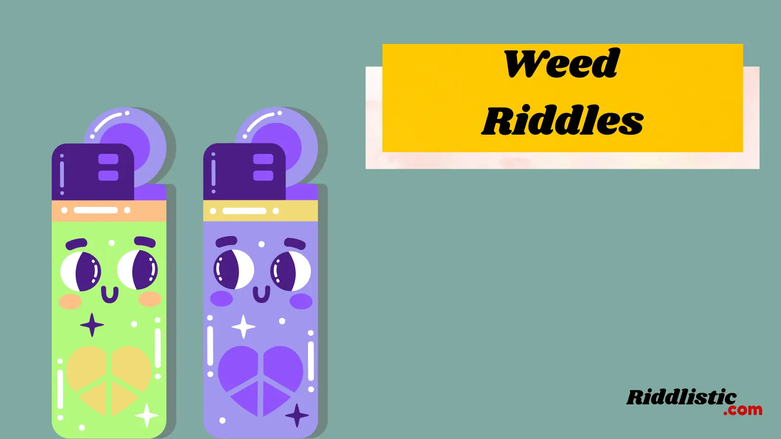 Weed Riddles