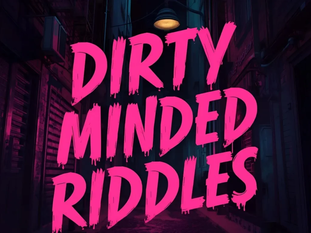 Dirty Minded Riddles