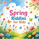 Spring Riddles for Kids