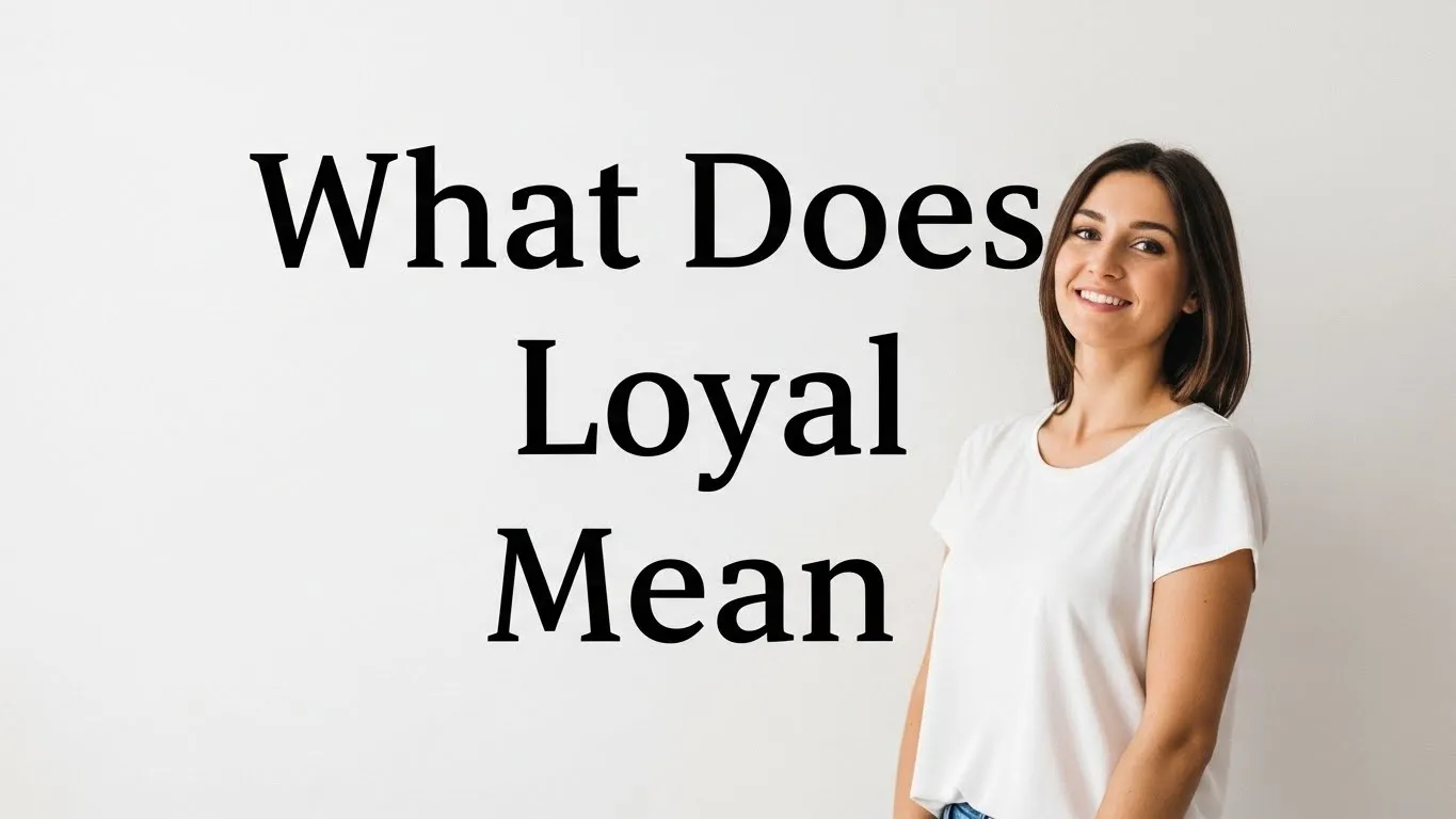 What Does Loyal Really Mean